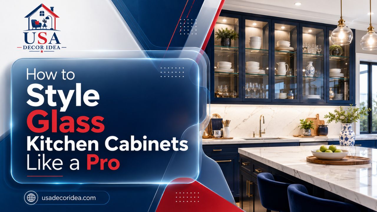 How to Style Glass Kitchen Cabinets Like a Pro