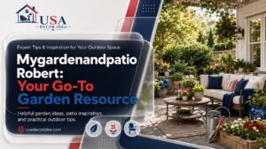 Mygardenandpatio Robert: Your Go-To Garden Resource