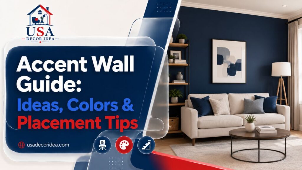 Accent Wall Guide: Ideas, Colors & Placement Tips