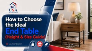 How to Choose the Ideal End Table (Height & Size Guide)