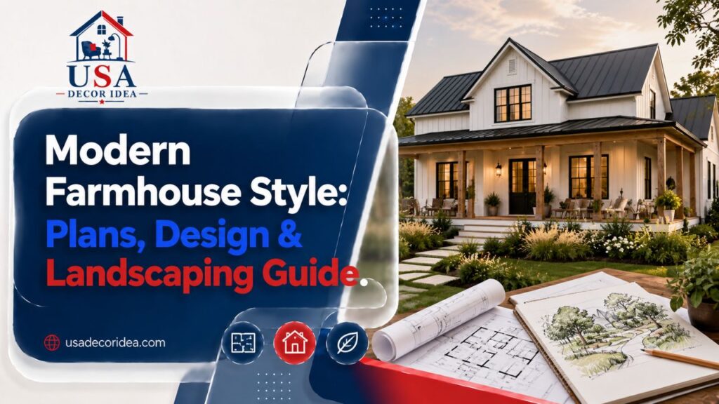 Modern Farmhouse Style: Plans, Design & Landscaping Guide